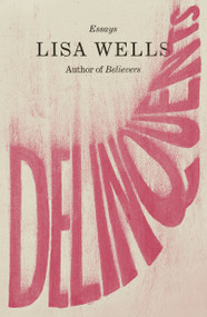 Delinquents (Essays) by Lisa Wells, 9780374619268