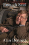 Enough Said by Alan Bennett, 9780374623494