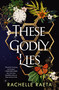 These Godly Lies by Rachelle Raeta, 9781250419446