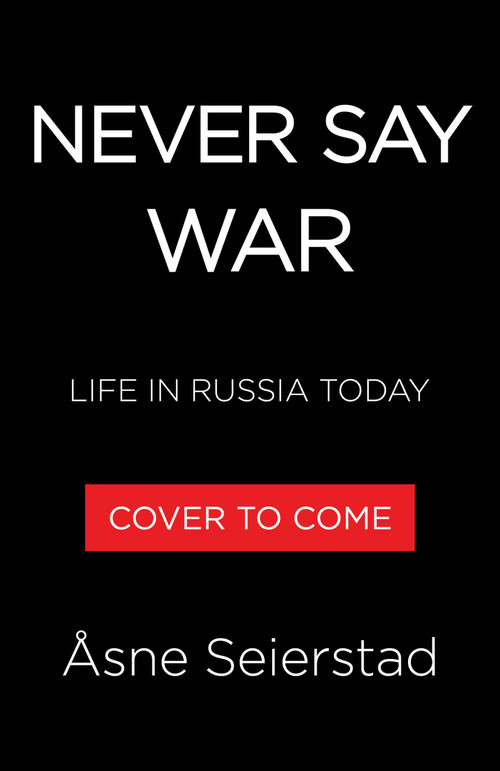 Never Say War (Life in Russia Today) by Åsne Seierstad, 9780316613736