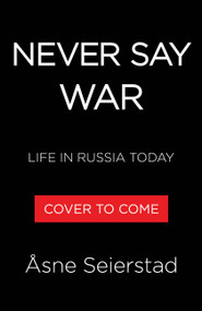 Never Say War (Life in Russia Today) by Åsne Seierstad, 9780316613736