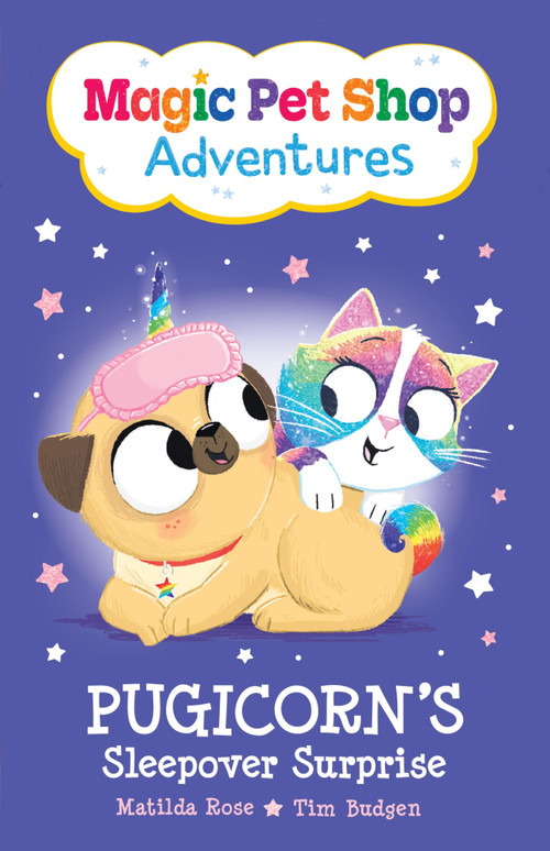 Pugicorn's Sleepover Surprise (Magic Pet Shop Adventures #2) by Matilda Rose, Tim Budgen, 9781523536993