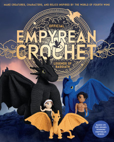 Official Empyrean Crochet: Legends of Basgiath by Entangled, Editors of Quarry Books, Jodie Chadwick, Amanda Sennett, 9781577158455