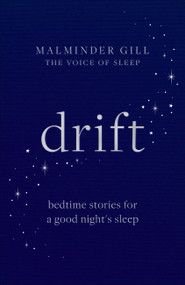 Drift: Bedtime stories for a restful night's sleep by Malminder Gill, 9781783256679