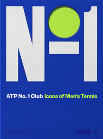ATP No. 1 Club (Icons of Men's Tennis) by Rod Laver, Mark Hodgkinson, Andrea Gaudenzi, The Association of Tennis Professionals (ATP), 9781837292677