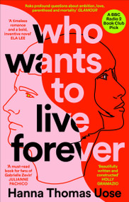 Who Wants to Live Forever by Hanna Thomas Uose, 9781840918472