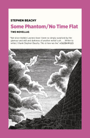 Some Phantom/No Time Flat (Two Novellas) by Stephen Beachy, 9781953835123