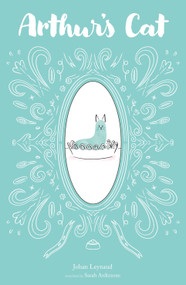 Arthur's Cat by Johan Leynaud, Sarah Ardizzone, 9780802856586