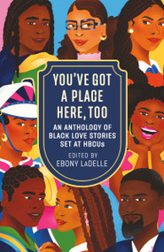You've Got a Place Here, Too (An Anthology of Black Love Stories Set at HBCUs) by Ebony LaDelle, 9780593875193