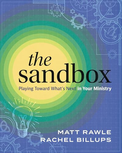 The Sandbox (Playing Toward What's Next in Your Ministry) by Matt Rawle, Rachel Billups, 9781961088382