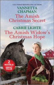 The Amish Christmas Secret and The Amish Widow's Christmas Hope by Vannetta Chapman, Carrie Lighte, 9781335418876