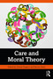 Care and Moral Theory by Daniel Engster, Steven Steyl, 9781032979236