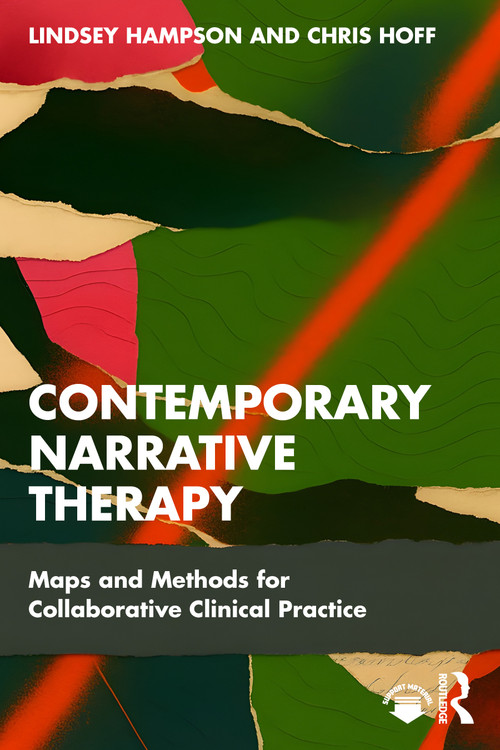 Contemporary Narrative Therapy (Maps and Methods for Collaborative Clinical Practice) by Lindsey Hampson, Chris Hoff, 9781032979472