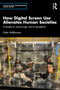 How Digital Screen Use Alienates Human Societies (A treatise on social magic and its decadence) by Vidar Halldorsson, 9781032700472