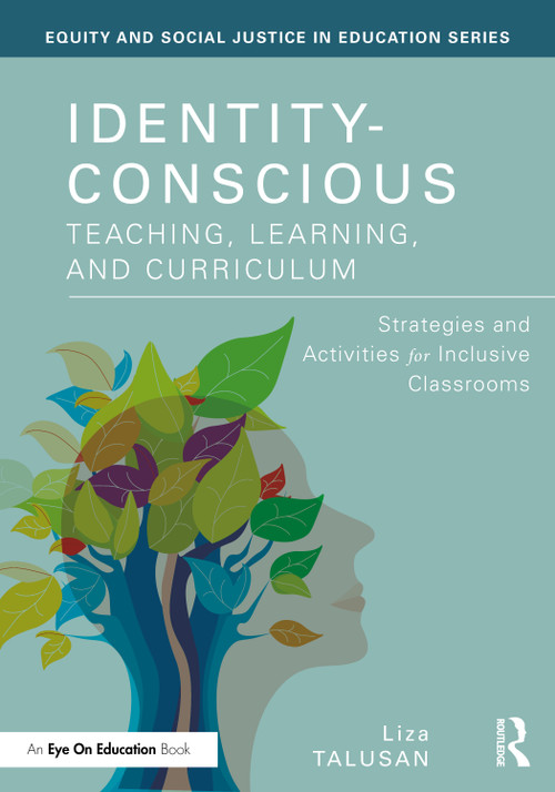 Identity-Conscious Teaching, Learning, and Curriculum (Strategies and Activities for Inclusive Classrooms) by Liza Talusan, 9781041328292