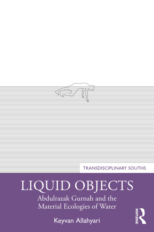 Liquid Objects (Abdulrazak Gurnah and the Material Ecologies of Water) by Keyvan Allahyari, 9781032376783
