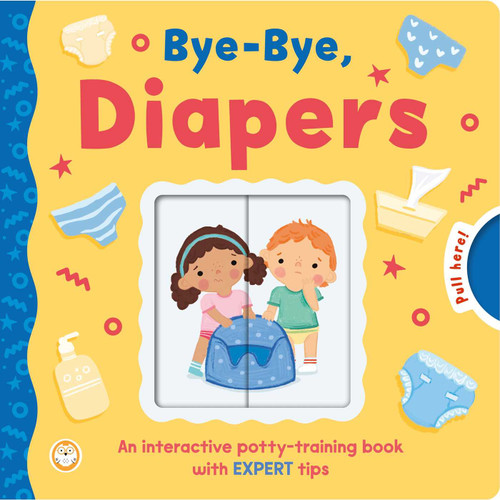 Bye-Bye, Diapers (an Interactive Potty-Training Book with Expert Tips, Endorsed by Dr. Lucille Kelsall-Knight) by IglooBooks, Sandie Sonke, 9781836505150