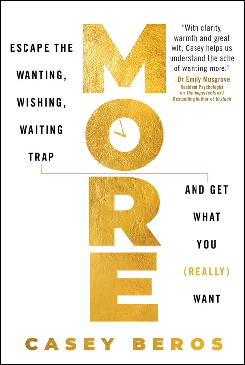 More (Escape the Wanting, Wishing, Waiting Trap and Get What You (Really) Want) by Casey Beros, 9781394437399