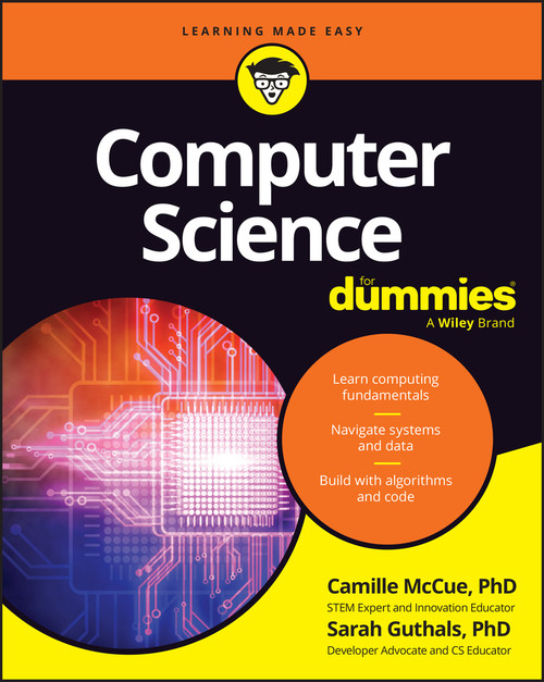 Computer Science For Dummies by Camille McCue, Sarah Guthals, 9781394427802
