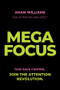 Mega Focus: Take Back Control. Join the Attention Revolution. by Adam Williams, 9781394404223
