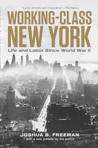 Working-Class New York (Life and Labor Since World War II) by Joshua B. Freeman, 9798893850581