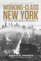 Working-Class New York (Life and Labor Since World War II) by Joshua B. Freeman, 9798893850581