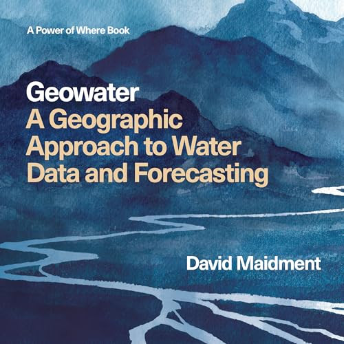 Geowater (A Geographic Approach to Water Data and Forecasting) by David R Maidment, 9781589489295