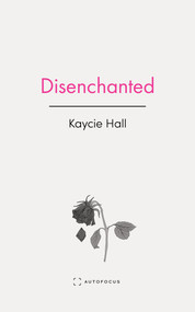 Disenchanted by Kaycie Hall, 9781957392509