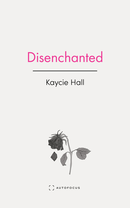 Disenchanted by Kaycie Hall, 9781957392509