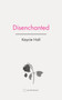 Disenchanted by Kaycie Hall, 9781957392509