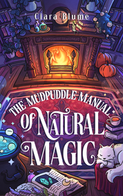 The Mudpuddle Manual of Natural Magic by Ciara Blume, 9781837006045