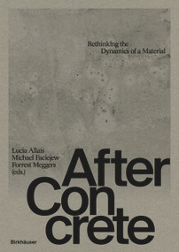 After Concrete (Rethinking Material Dynamics) by Lucia Allais, Michael Faciejew, Forrest Meggers, 9783035628418
