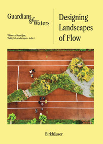 Guardians of Water (Designing Landscapes of Flow - a Global Perpective) by Thierry Kandjee, 9783035631326