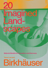 20 Imagined Landscapes (Material Models for Innovation and Discovery) by Trevor Lee, 9783035630060