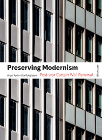 Preserving Modernism (Post-war Curtain Wall Renewal) by Uta Pottgiesser, Angel Ayón, 9783035630213