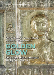 Golden Glow (Gold and Silver Altarpieces in Medieval Venetia) by Stefania Gerevini, Giosuè Fabiano, Andrew Hopkins, 9783689242978