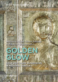 Golden Glow (Gold and Silver Altarpieces in Medieval Venetia) by Stefania Gerevini, Giosuè Fabiano, Andrew Hopkins, 9783689242978