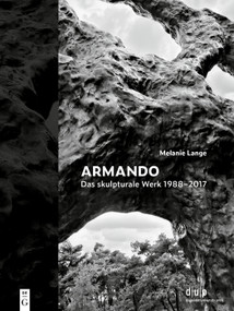 Armando. Das skulpturale Werk 1988-2017 (Erinnern als Symbiose von historischer Seismik und archaischer Tektonik) (German Edition) by Melanie Lange, 9783689241087