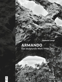 Armando. Das skulpturale Werk 1988-2017 (Erinnern als Symbiose von historischer Seismik und archaischer Tektonik) (German Edition) by Melanie Lange, 9783689241087