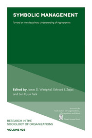 Symbolic Management (Toward an Interdisciplinary Understanding of Appearances) by James D. Westphal, Edward J. Zajac, Sun Hyun Park, 9781806869886