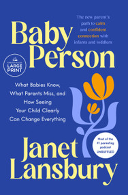 Baby Person (What Babies Know, What Parents Miss, and How Seeing Your Child Clearly Can Change Everything) by Janet Lansbury, 9798217515028