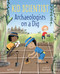 Archaeologists on a Dig by Sue Fliess, Mia Powell, 9780807541364
