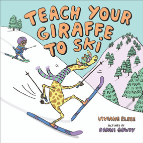 Teach Your Giraffe to Ski by Viviane Elbee, Danni Gowdy, 9780807577653