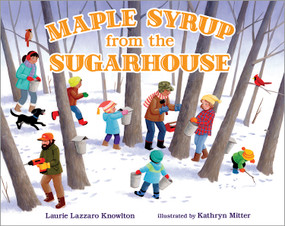 Maple Syrup from the Sugarhouse by Laurie Lazzaro Knowlton, Kathryn Mitter, 9780807579381