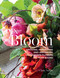 In Bloom (Growing, Harvesting, and Arranging Homegrown Flowers All Year Round) by Clare Nolan, 9781620083284