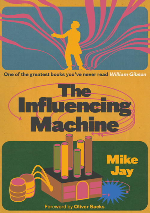 The Influencing Machine, expanded edition (James Tilly Matthews and The Air Loom) by Mike Jay, Oliver Sacks, 9781917674157
