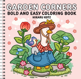 Garden Corners: Bold and Easy Coloring Book by Hikaru Kotz, Hikaru Kotz, 9780063589339