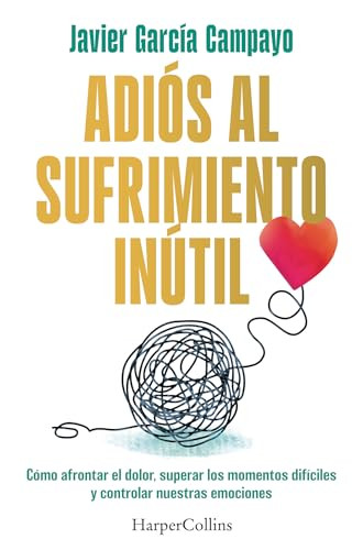 Adiós al sufrimiento inútil by Javier García Campayo, 9788419809599