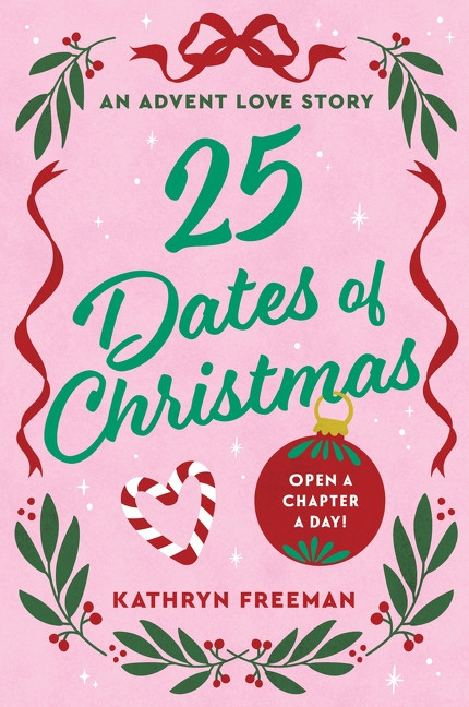25 Dates of Christmas (An Advent Love Story) by Kathryn Freeman, 9780063577732