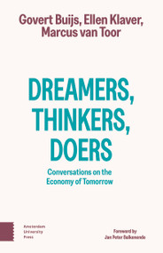 Dreamers, Thinkers, Doers (Conversations on the Economy of Tomorrow) by Govert Buijs, Ellen Klaver, Marcus van Toor, 9789048579242